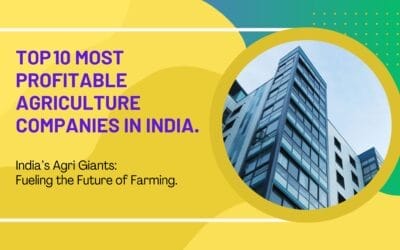 Top 10 Most Profitable Agriculture Companies in India.