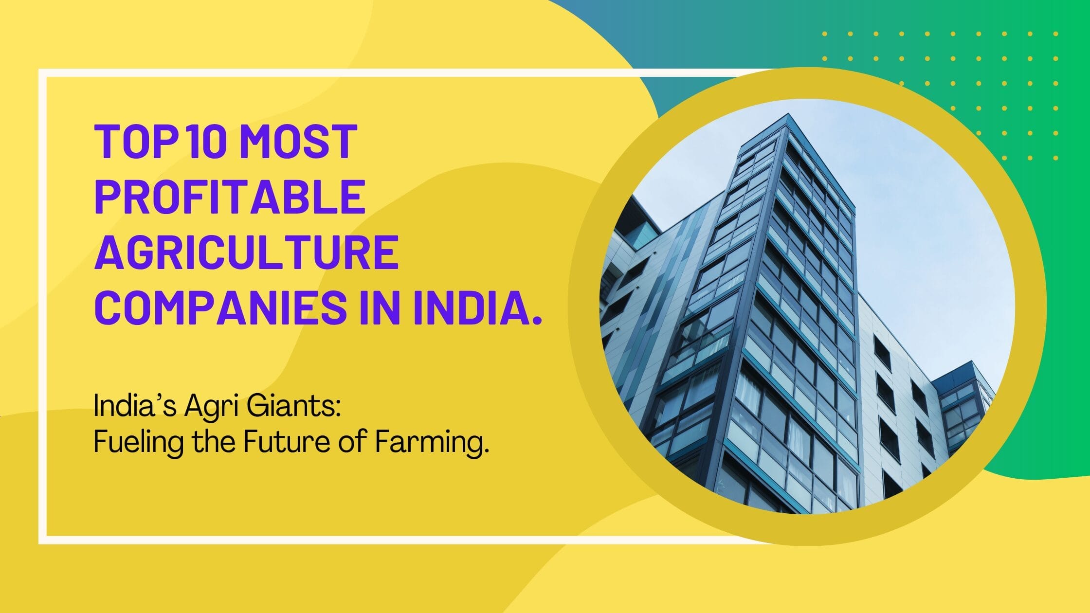 Most Profitable Agriculture Companies in India.